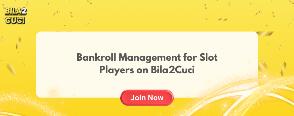 Bankroll Management for Slot Players on Bila2Cuci
