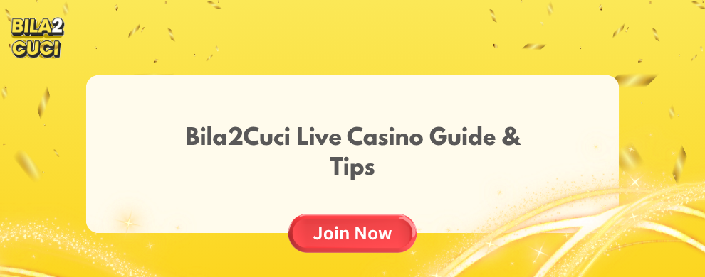 Bila2Cuci Live Casino Guide & Tips
